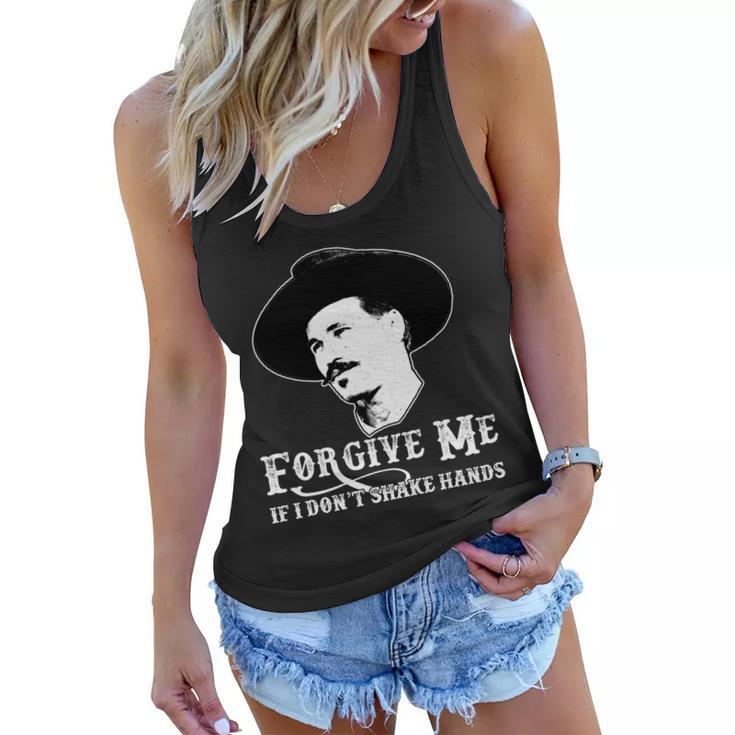 Forgive Me If I Dont Shake Hands Doc Holiday Women Flowy Tank