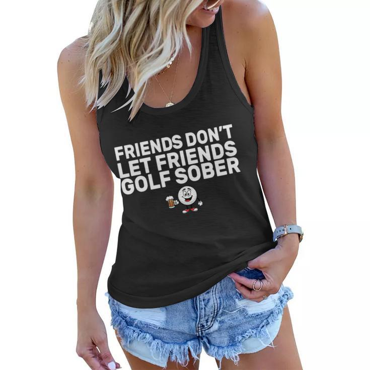 Friends Dont Let Friends Golf Sober Women Flowy Tank