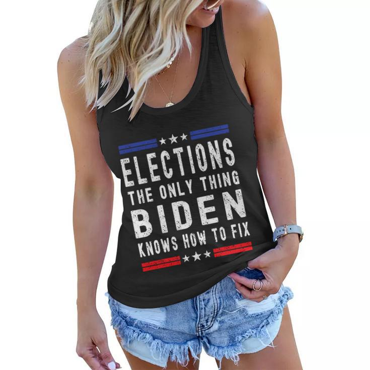 Funny Anti Biden Elections The Only Thing Biden Knows How To Fix Women Flowy Tank