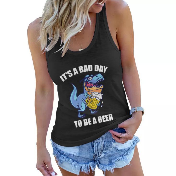 Funny Drinking Beer T Rex Its A Bad Day To Be A Beer Women Flowy Tank