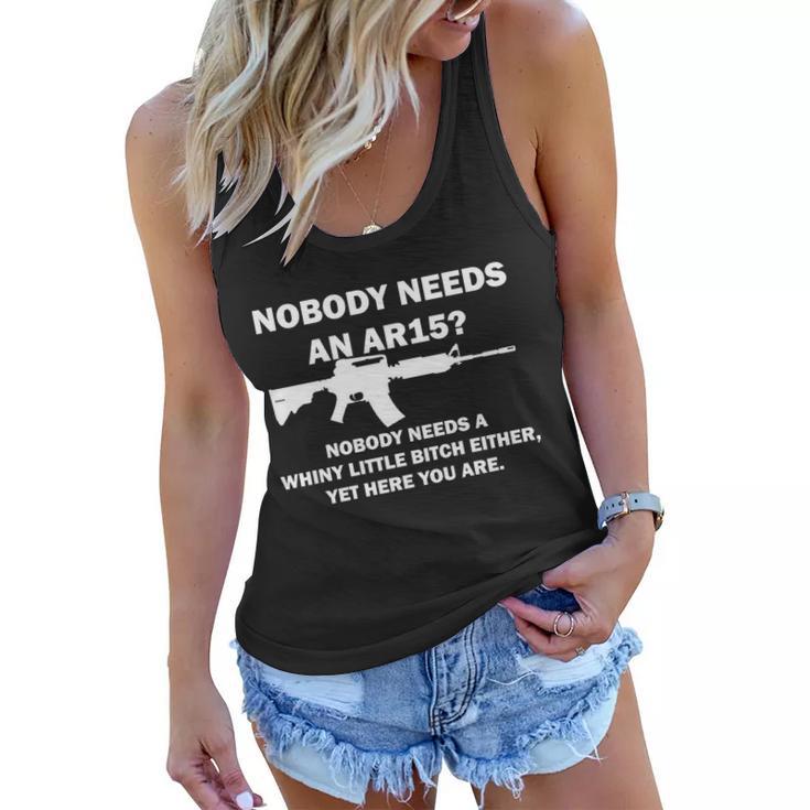 Funny Nobody Needs An Ar15 Nobody Needs Whiny Little Tshirt Women Flowy Tank