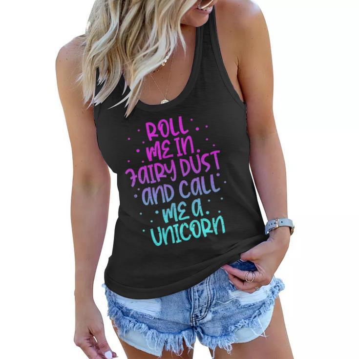 Funny Roll Me In Fairy Dust And Call Me A Unicorn Vintage Women Flowy Tank