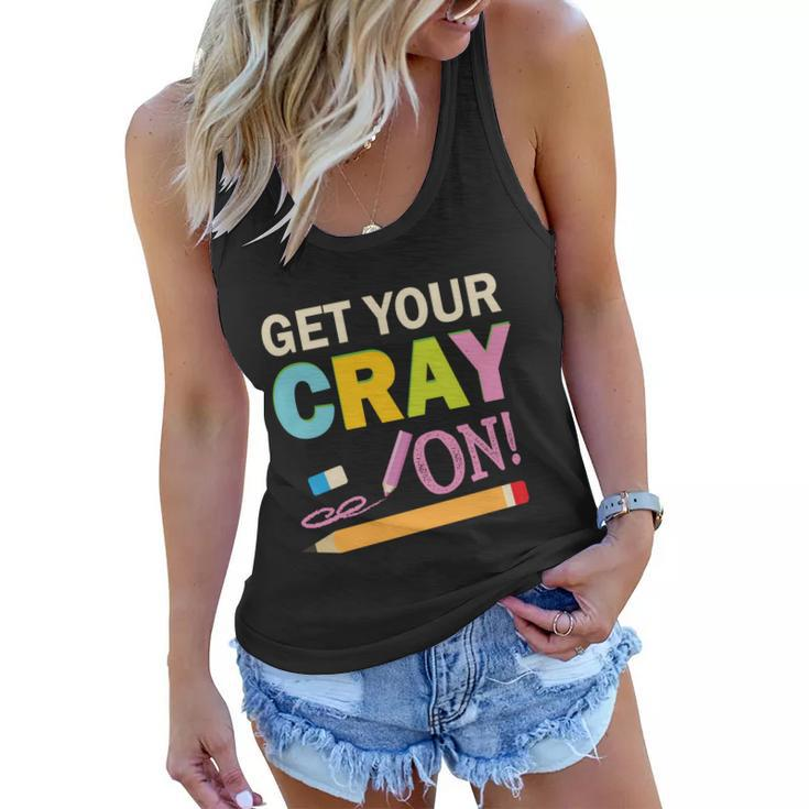 Get Your Cray On Funny School Student Teachers Graphics Plus Size Premium Shirt Women Flowy Tank