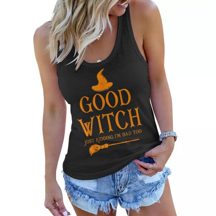 Good Witch Just Kidding Im Bad Too Happy Halloween  Women Flowy Tank