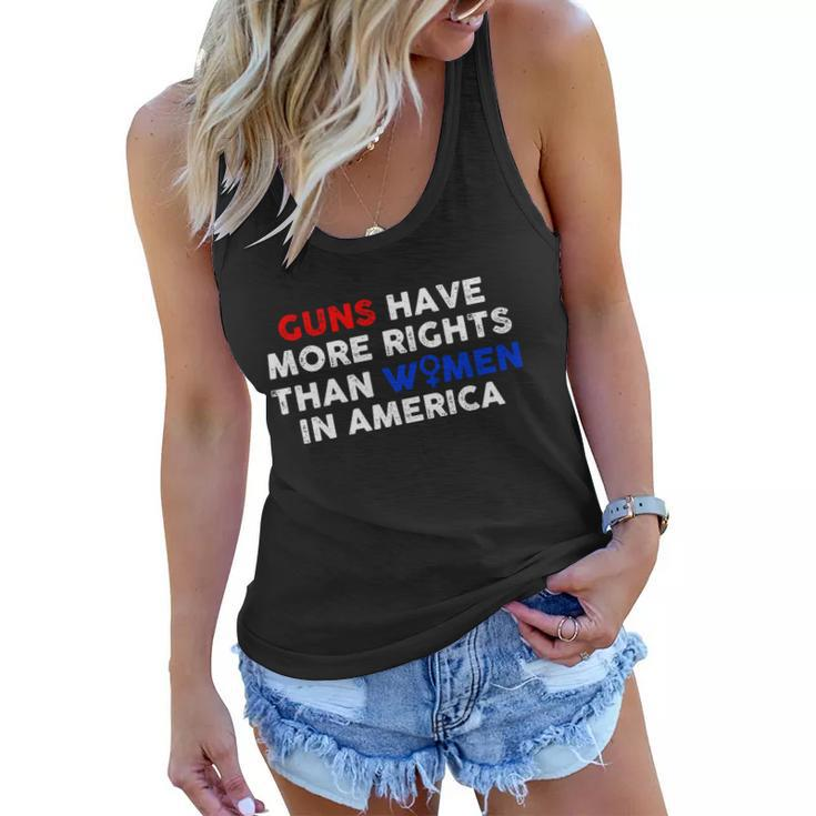 Guns Have More Rights Than Women In America Pro Choice Womens Rights V2 Women Flowy Tank