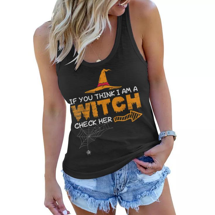 Halloween If You Think I Am A Witch Check Her Boo Girls  Women Flowy Tank