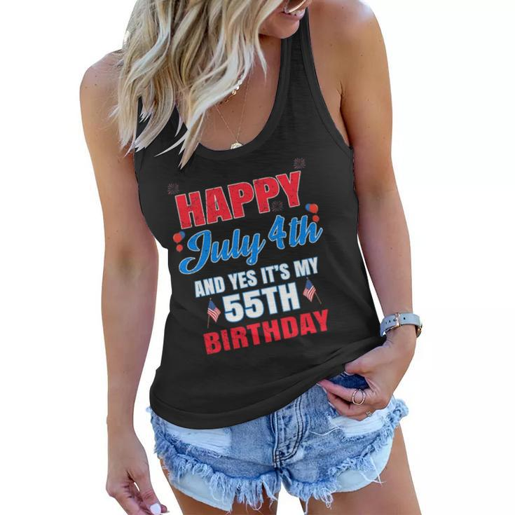 Happy 4 July And Yes It&8217S My 55Th Birthday Since July 1967 Gift Women Flowy Tank
