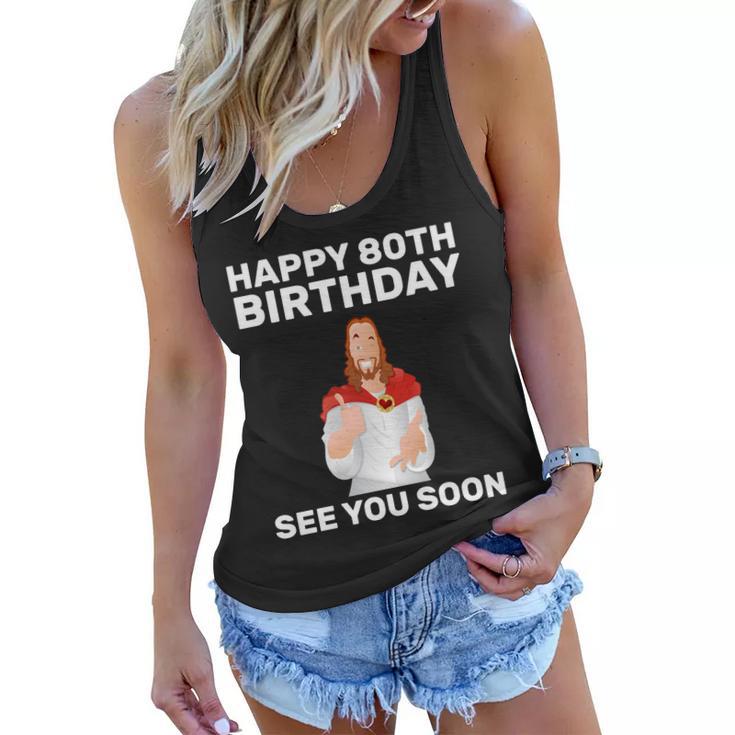 Happy 80Th Birthday See You Soon Women Flowy Tank