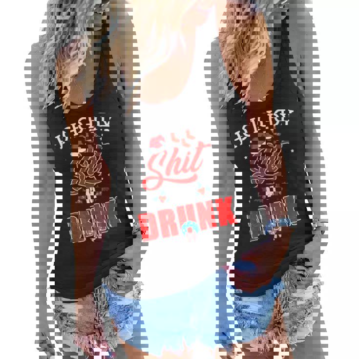 Ho Ho Holy Shit Im Drunk Christmas Funny Drinker Women Flowy Tank