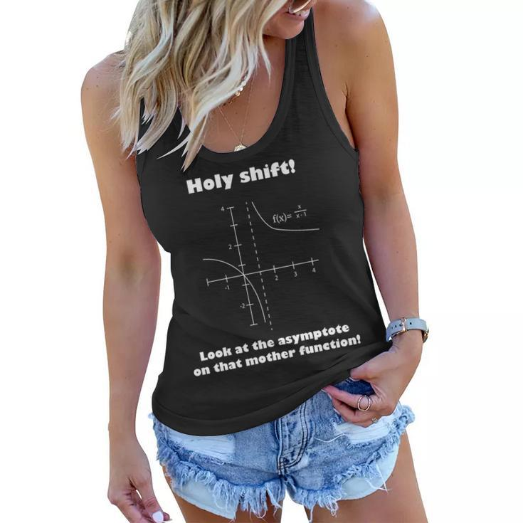 Holy Shift Look At The Asympotote On That Mother Function Tshirt Women Flowy Tank