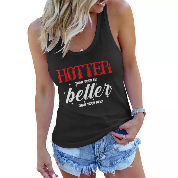 Hotter Than Your Ex Better Than Your Next Funny Boyfriend Women Flowy Tank