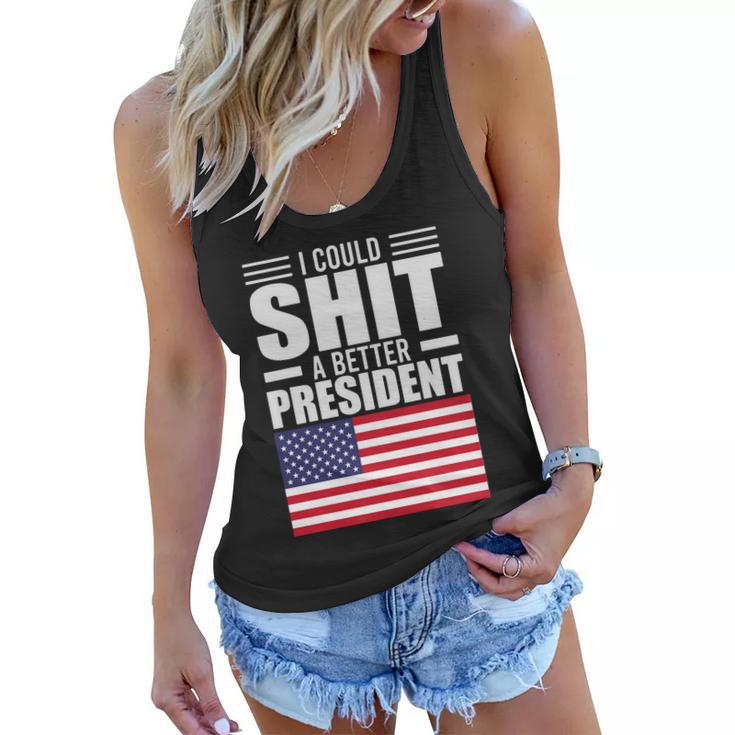 I Could ShiT A Better President Funny Sarcastic Tshirt Women Flowy Tank