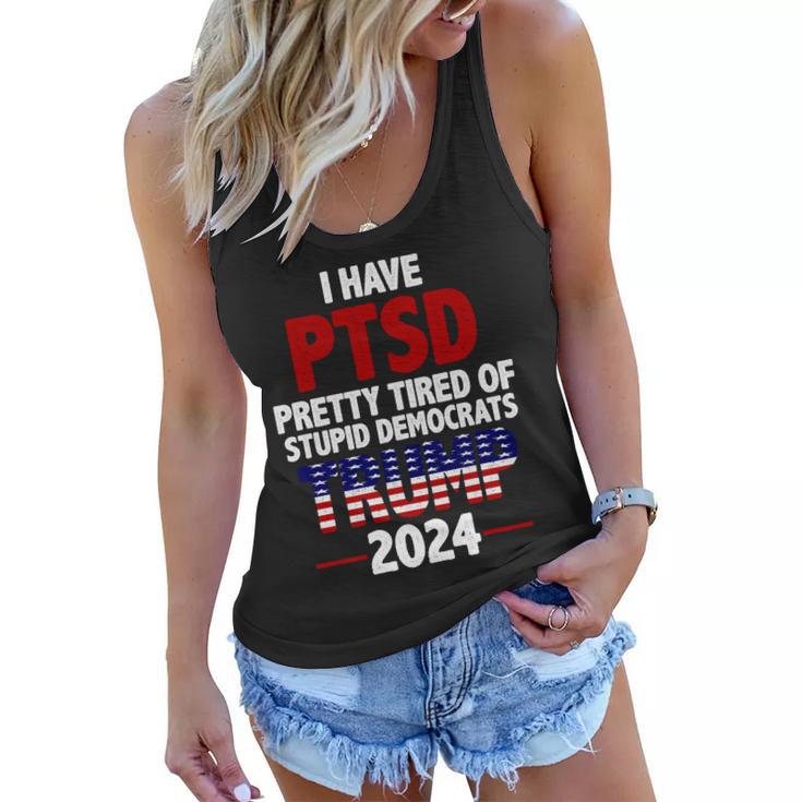 I Have Ptsd Pretty Tired Of Stupid Democrats Trump 2024 Tshirt Women Flowy Tank