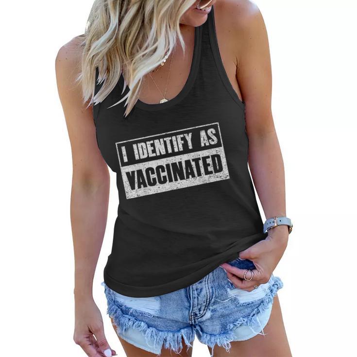 I Identify As Vaccinated Funny Pro Vaccine Women Flowy Tank