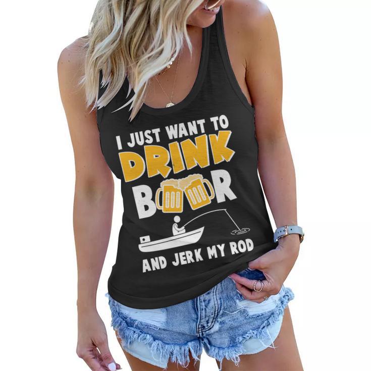 I Just Want To Drink Beer And Jerk My Rod Fishing Tshirt Women Flowy Tank