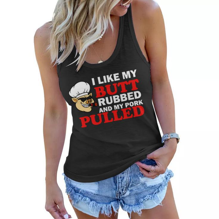 I Like Butt Rubbed And My Pork Pulled Tshirt Women Flowy Tank