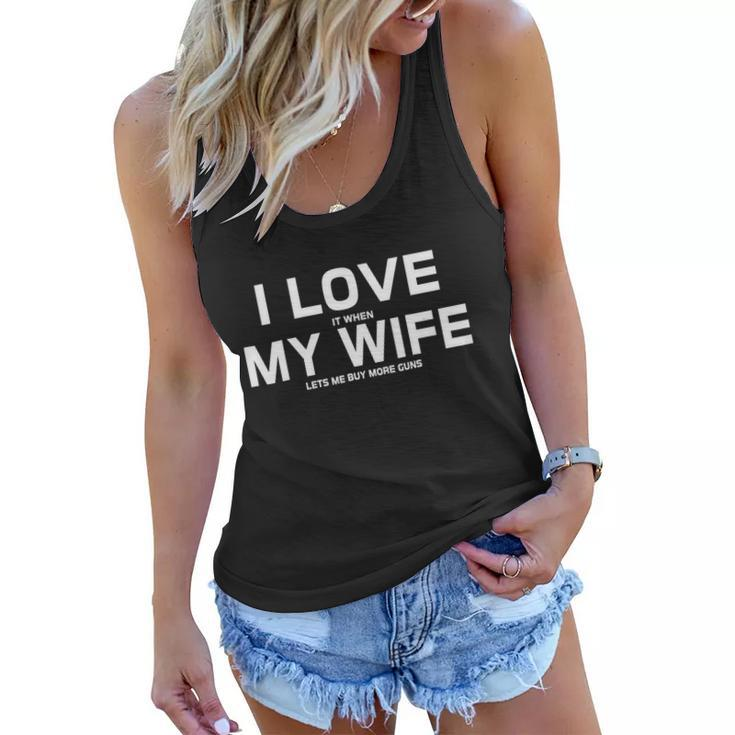 I Love It When My Wife Lets Me Buy More Guns Tshirt Gift Women Flowy Tank