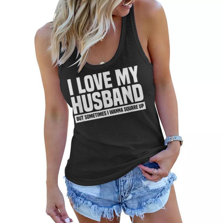 I Love My Husband But Sometimes I Wanna Square Up  V3 Women Flowy Tank