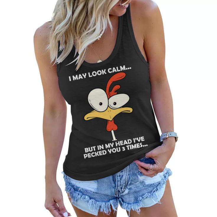 I May Look Calm But In My Head Ive Pecked You 3 Times Tshirt Women Flowy Tank