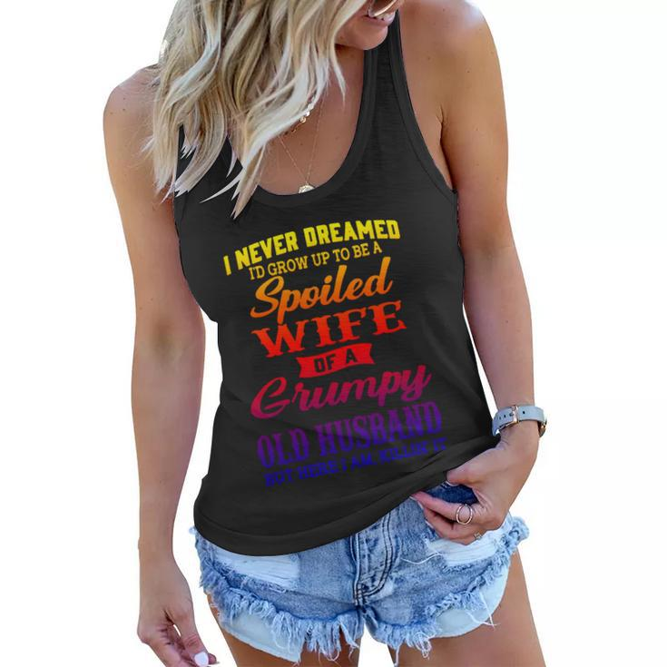 I Never Dreamed Id Grow Up To Be A Spoiled Wife Funny Gift Women Flowy Tank