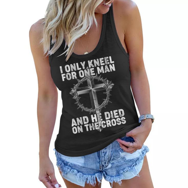 I Only Kneel For One Man And He Died On The Cross Tshirt Women Flowy Tank