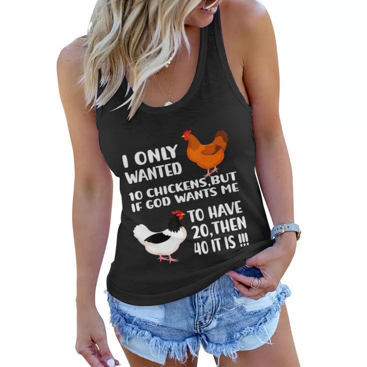 I Only Wanted 10 Chickens But If God Wants Me To Have  V2 Women Flowy Tank