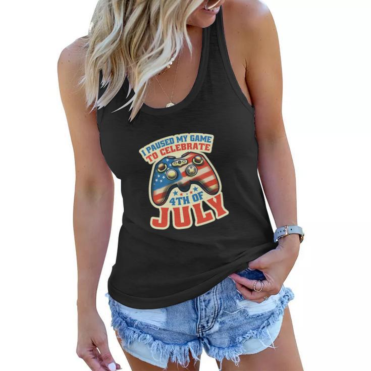 I Paused My Game To Celebrate Funny 4Th Of July Gamer Women Flowy Tank