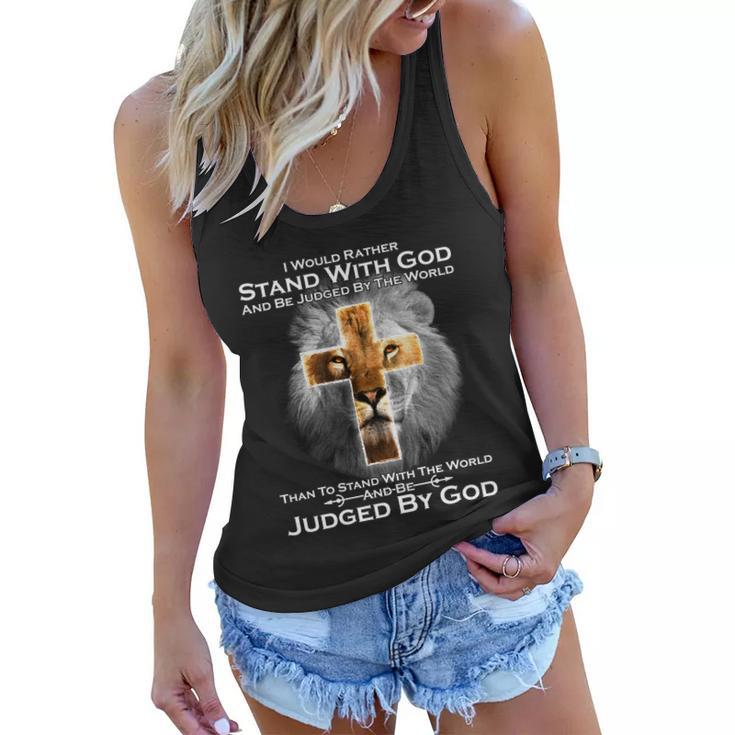 I Rather Stand With God And Be Judge By The World Tshirt Women Flowy Tank