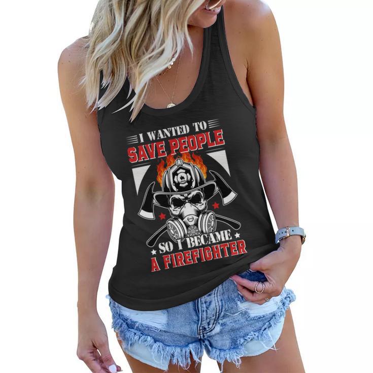 I Wanted To Save People So I Becgame A Firefighter Women Flowy Tank