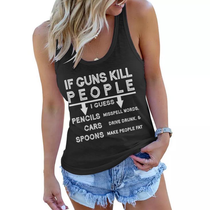 If Guns Kill People Funny 2Nd Amendment Gun Rights Tshirt Women Flowy Tank