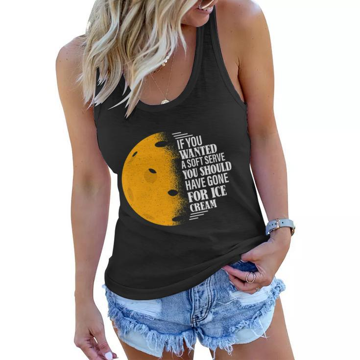 If You Wanted A Soft Serve Funny Pickleball Tshirt Women Flowy Tank