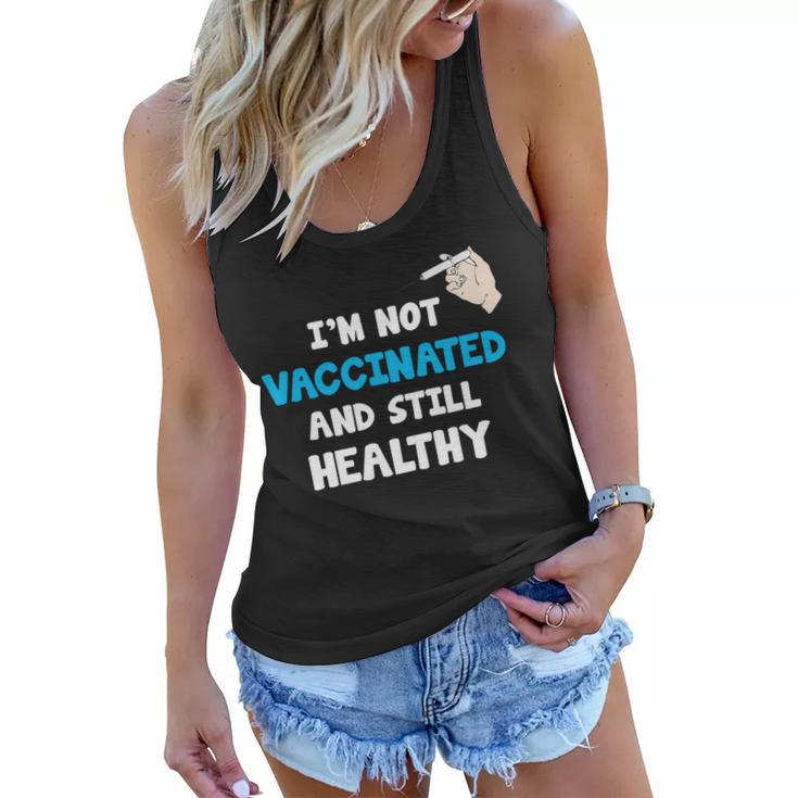 Im Not Vaccinated And Still Healthy Women Flowy Tank