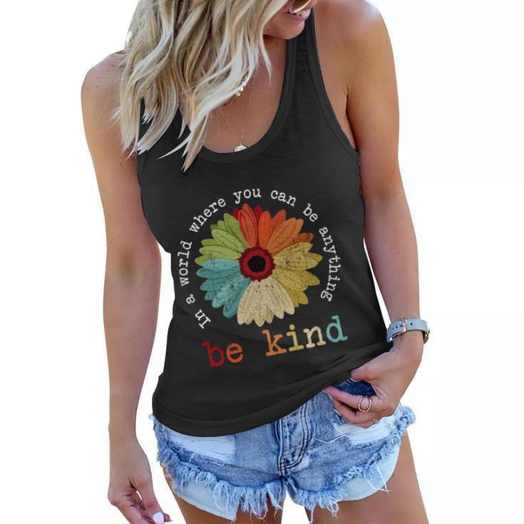 In A World Where You Can Be Anything Be Kind Kindness Gift Women Flowy Tank