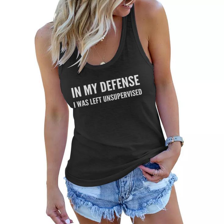 In My Defense I Was Left Unsupervised Funny Tee Gift Women Flowy Tank