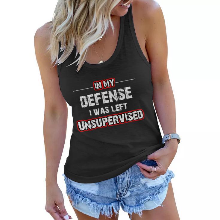 In My Defense I Was Left Unsupervised Gift Women Flowy Tank