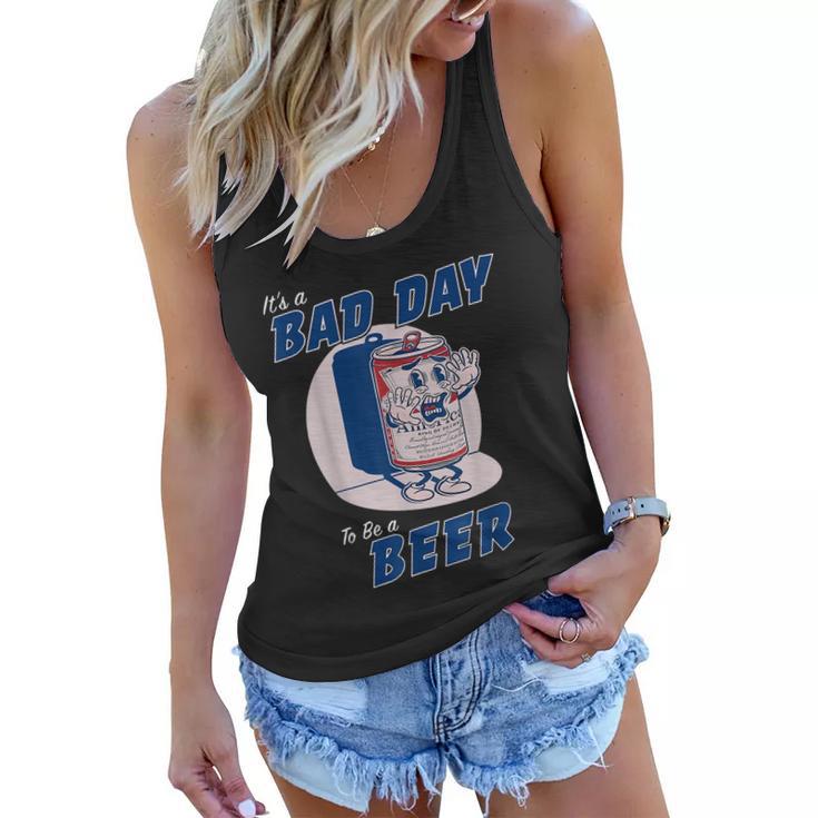 Its A Bad Day To Be A Beer Women Flowy Tank