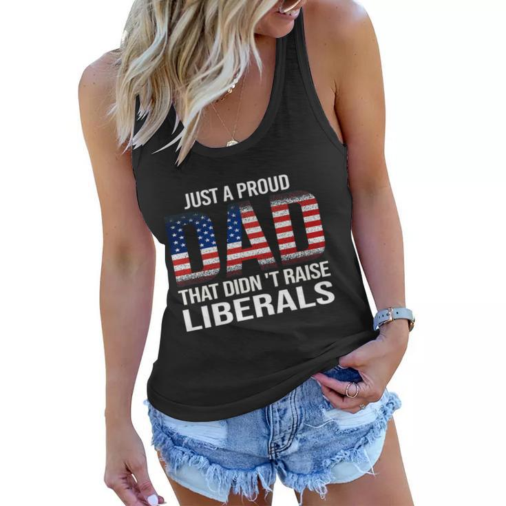 Just A Proud Dad That Didnt Raise Liberals Gift Veterans Day Gift Women Flowy Tank