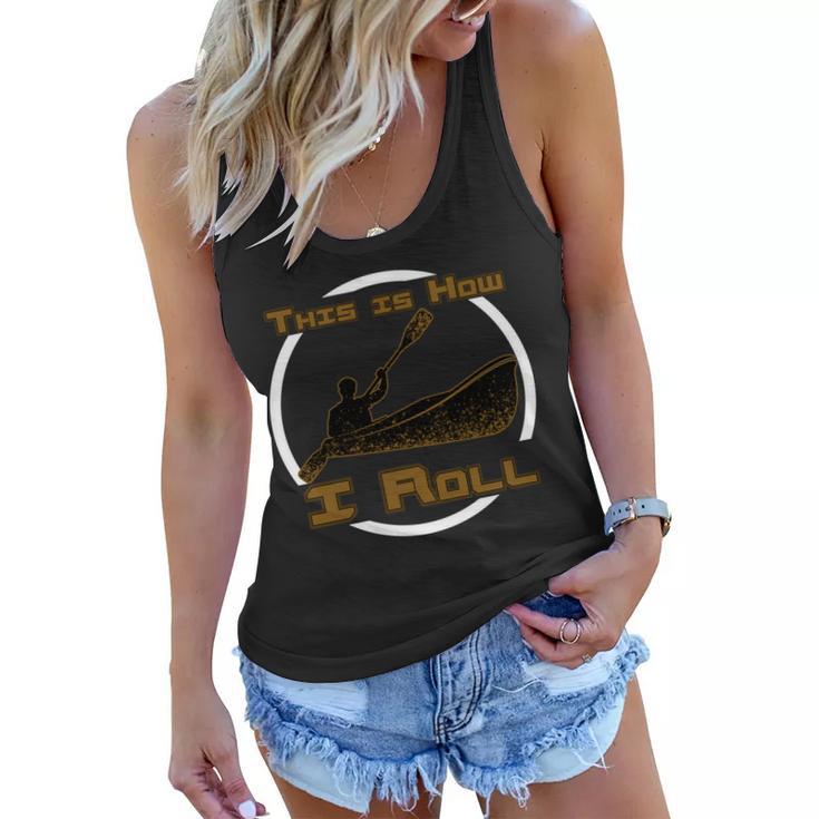 Kayak This Is How I Roll Tshirt Women Flowy Tank