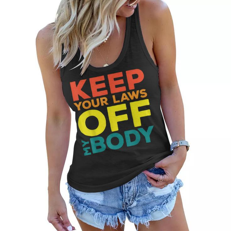 Keep Your Laws Off My Body Pro-Choice Feminist Abortion  Women Flowy Tank