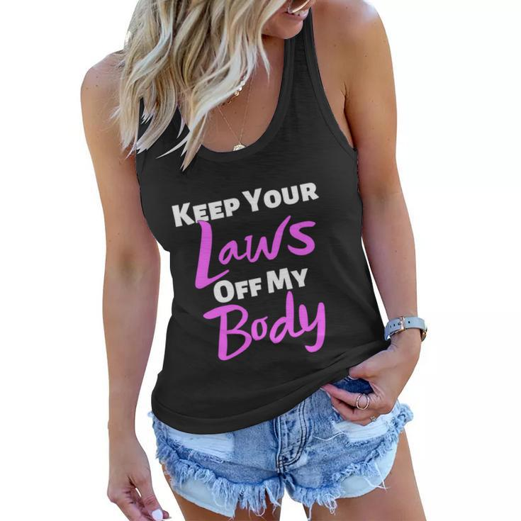 Keep Your Laws Off My Body Womens Rights Feminist Women Flowy Tank