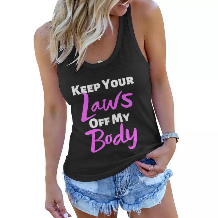 Keep Your Laws Off My Body Womens Rights Women Flowy Tank