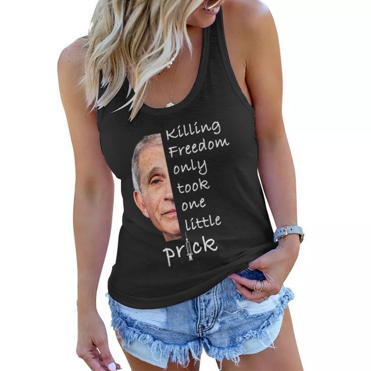 Killing Freedom Only Took One Little Prick Fauci Ouchie Tshirt V2 Women Flowy Tank