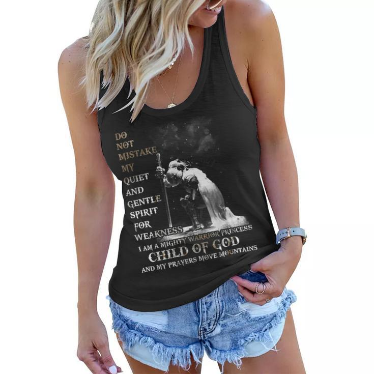 Knight Templar T Shirt - Do Not Mistake My Quiet And Gentle Spirit For Weakness I Am A Mighty Warrior Princess Child Of God And My Prayers Move Mountains- Knight Templar Store Women Flowy Tank