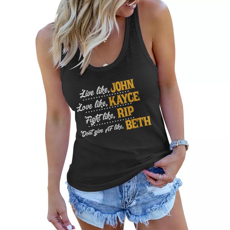 Live Like John Love Like Kayce Fight Like Rip Tshirt Women Flowy Tank