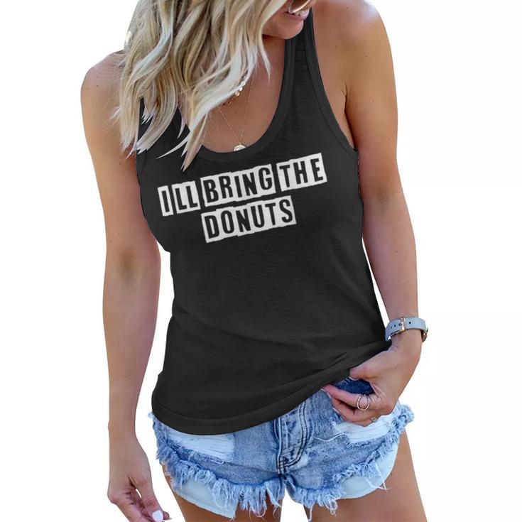 Lovely Funny Cool Sarcastic Ill Bring The Donuts  Women Flowy Tank