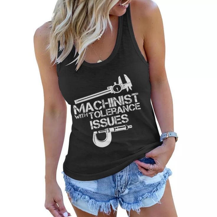 Machinist With Tolerance IssuesMachinist Funny Women Flowy Tank