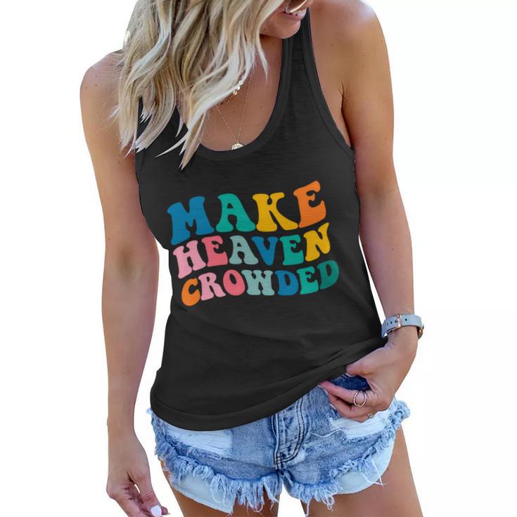 Make Heaven Crowded Bible Verse Gift Women Flowy Tank