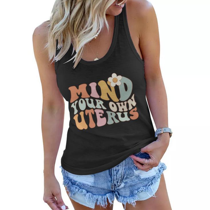 Mind Your Own Uterus Gift Pro Choice Feminist Womens Rights Gift Women Flowy Tank