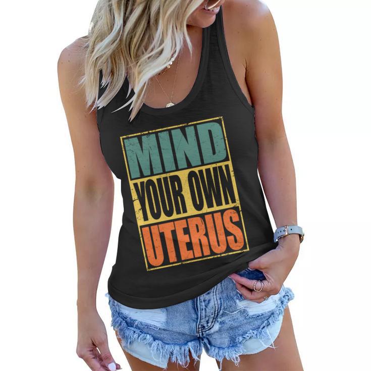 Mind Your Own Uterus Pro Choice Feminist Womens Rights Cool Gift Women Flowy Tank