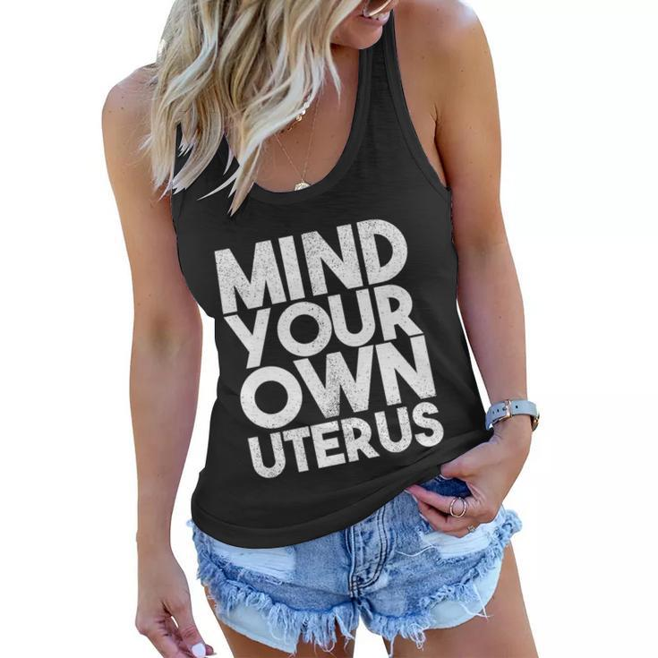 Mind Your Own Uterus Pro Choice Feminist Womens Rights Cute Gift Women Flowy Tank